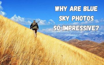 Why Are Blue Sky Photos So Impressive?