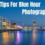 7 Tips For Blue Hour Photography Explained