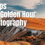 7 Tips For Golden Hour Photography Explained