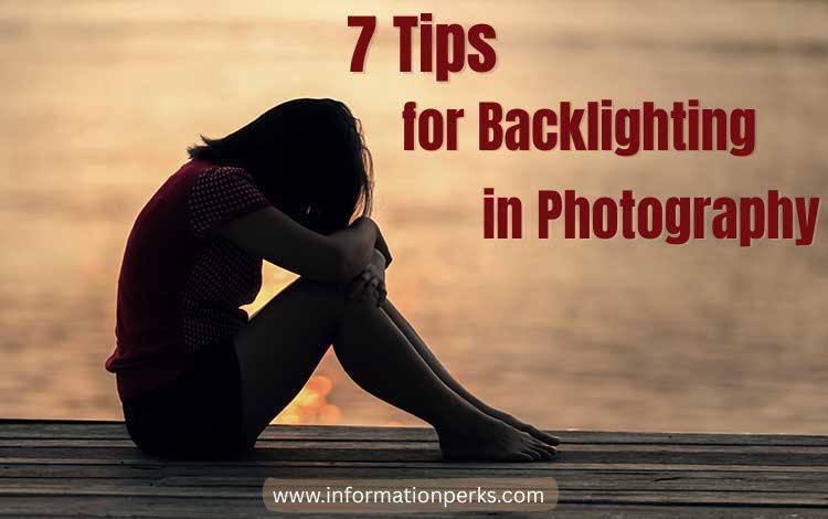 7 Tips For Backlighting in Photography
