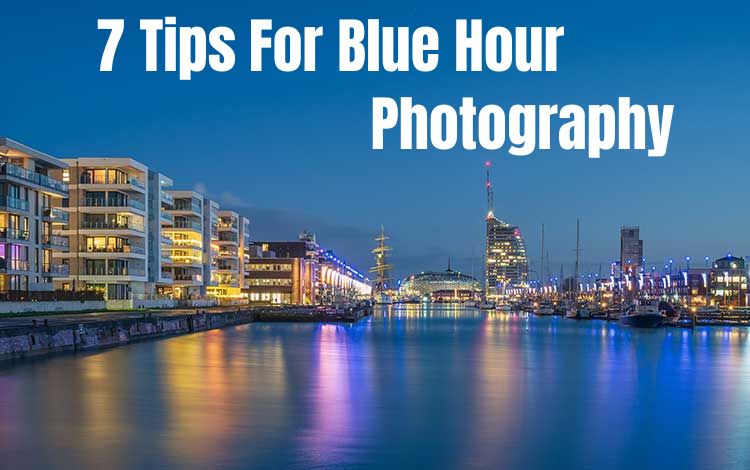 7 Tips For Blue Hour Photography